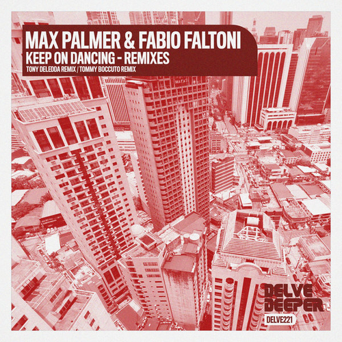 Max Palmer, Fabio Faltoni - Keep On Dancing - The Remixes [DELVE221]